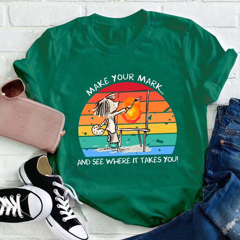 Make Your Mark Teacher T-Shirt