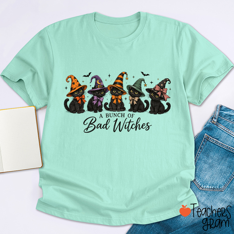 A Bunch Of Bad Witches Teacher T-Shirt
