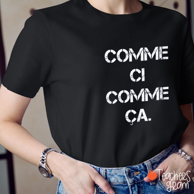 Comme Ci Comme Ca French Teacher T-Shirt
