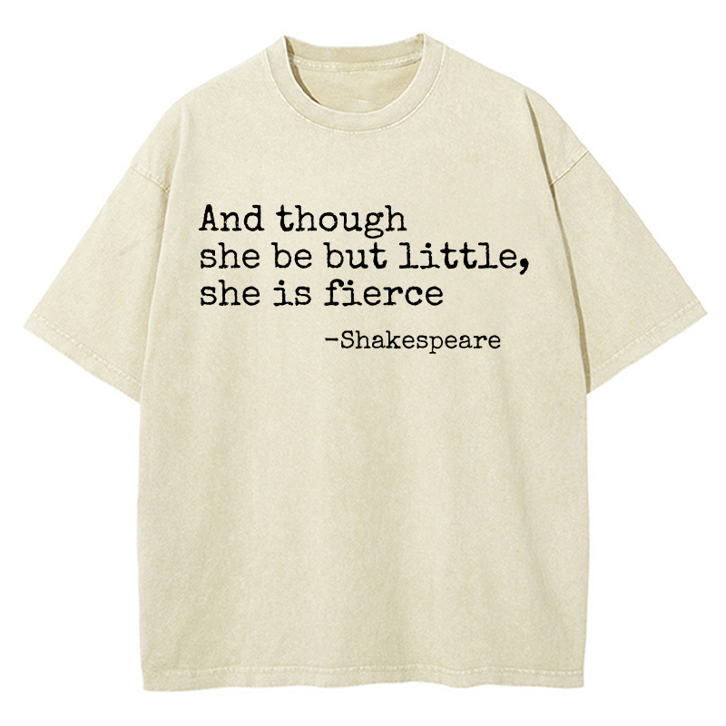 And Though She Be But Little She Is Fierce Teacher Washed T-Shirt
