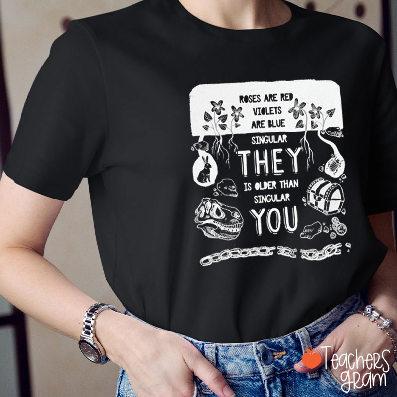 Singular They Is Older Than Singular You Teacher T-Shirt