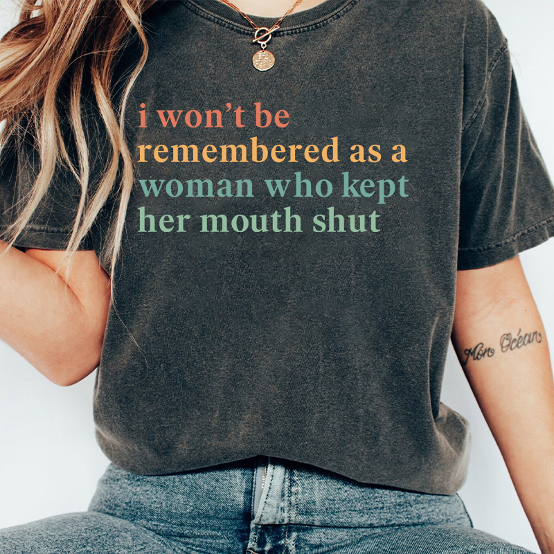 I Won't Be Remembered As A Woman Teacher Washed T-Shirt