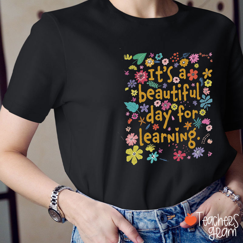 It Is A Beautiful Day For Learning Teacher T-Shirt