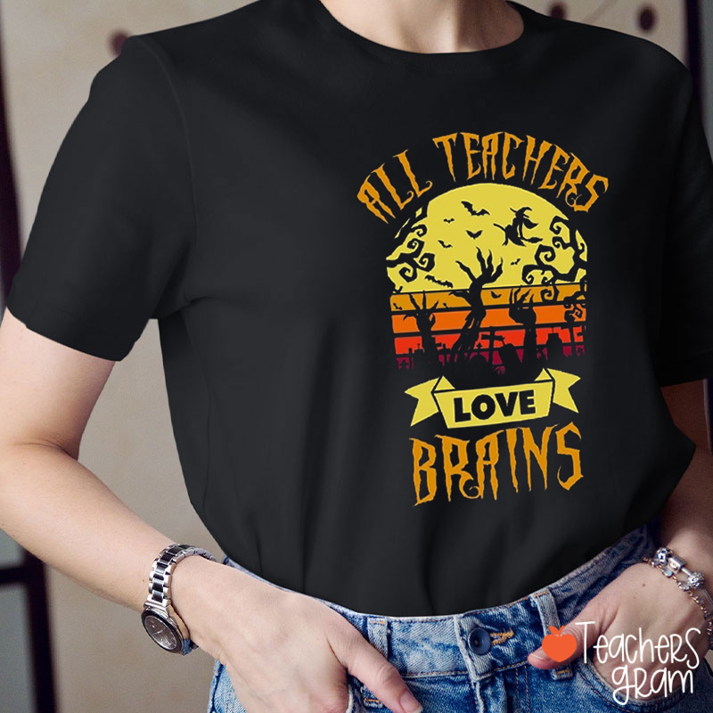 All Teachers Love Brains Spooky Teacher T-Shirt