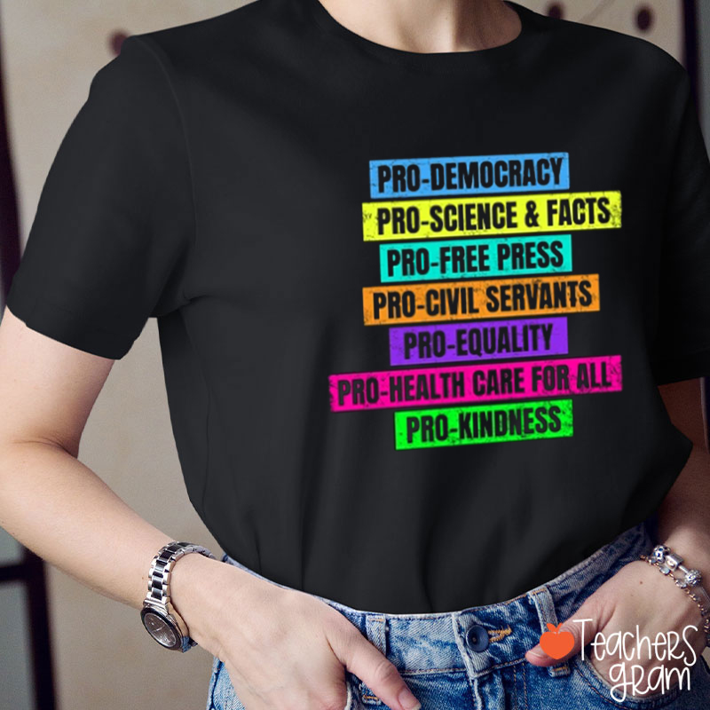 Pro Democracy Pro Equality Pro Love Teacher T-Shirt