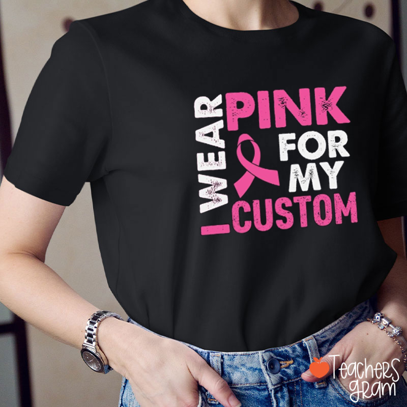 Personalized I Wear Pink For Teacher T-Shirt