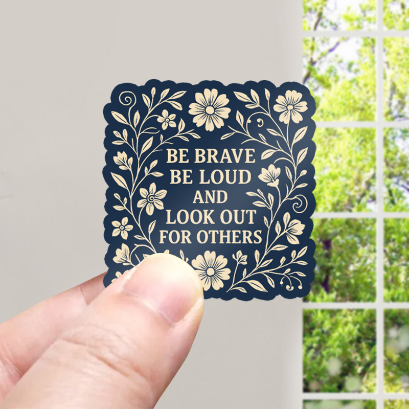 Be Brave Be Loud And Look Out For Others Teacher Stickers