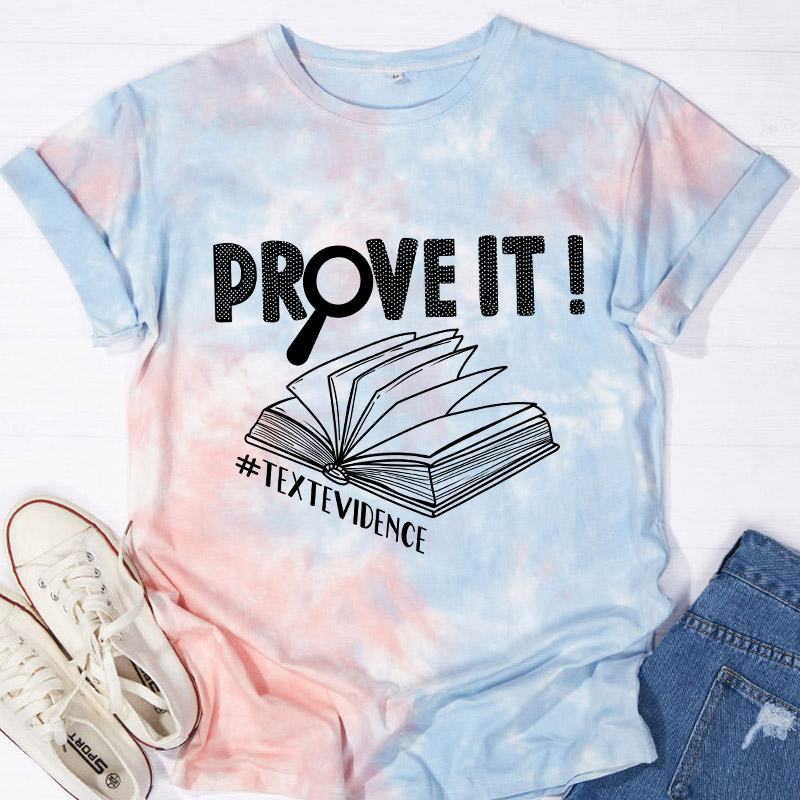 Prove It Textevidence Teacher Tie-dye T-Shirt