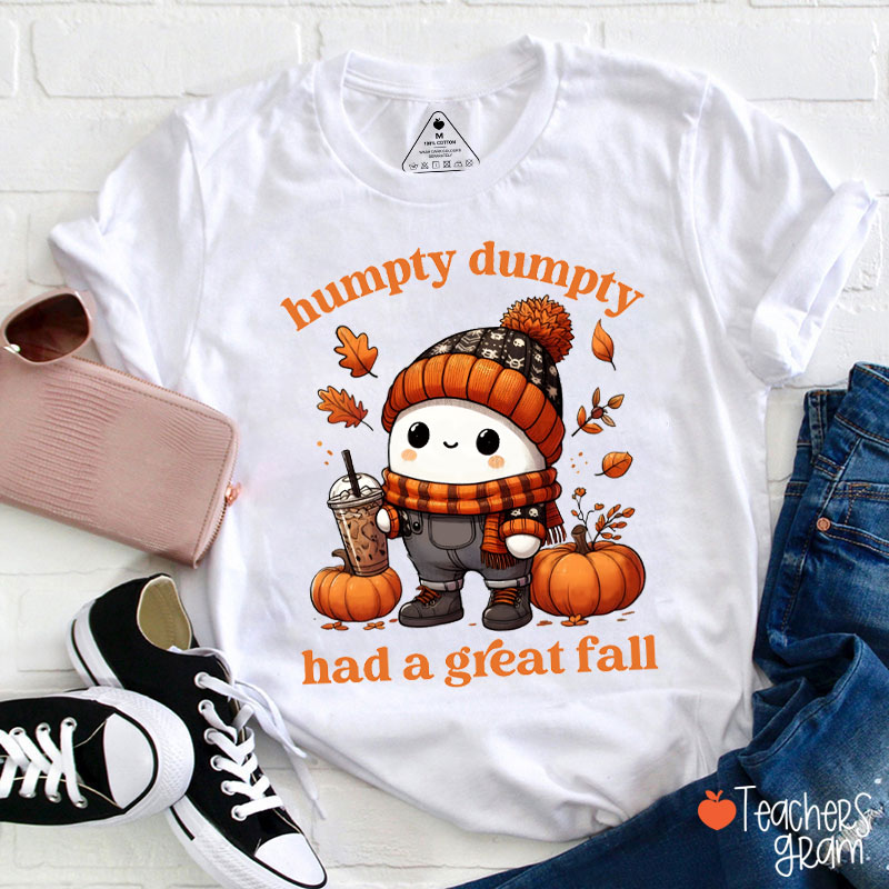 Humpty Dumpty Had A Great Fall Teacher T-Shirt