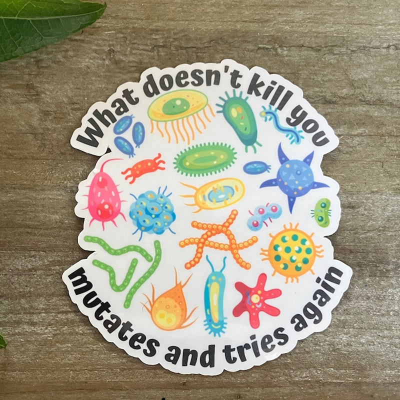 What Doesn't Kill You Mutates And Tries Again Teacher Stickers