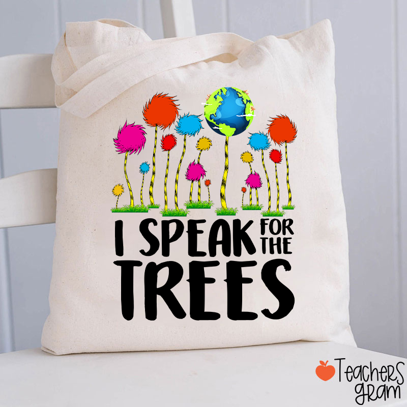 I Speak For The Trees Teacher Tote Bag