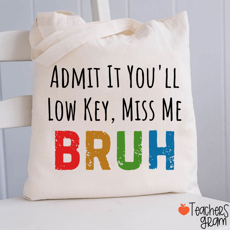 Admit It You'll Low Key Miss Me Teacher Tote Bag