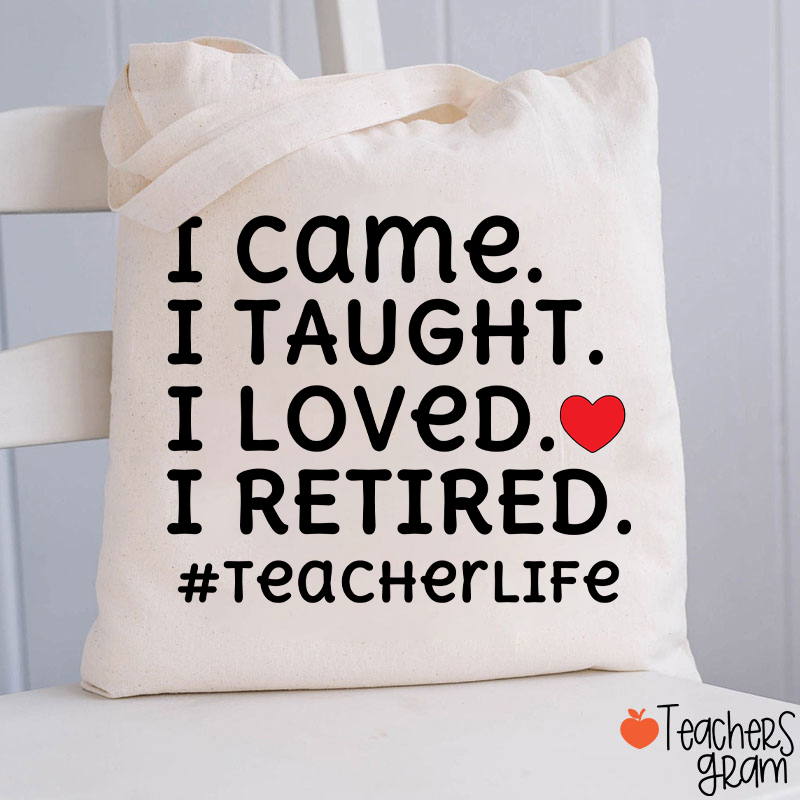 I Came I Loved I Retired Teacher Tote Bag