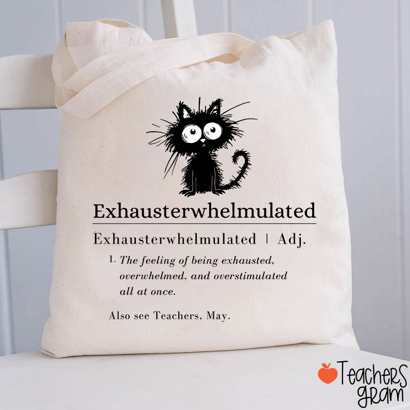 Exhausterwhelmulated Teacher Tote Bag