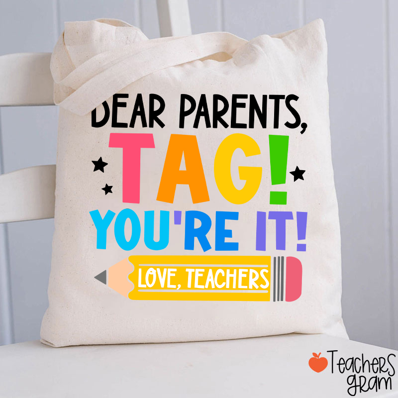 Dear Parents Tag You‘re It Love Teachers Teacher Tote Bag