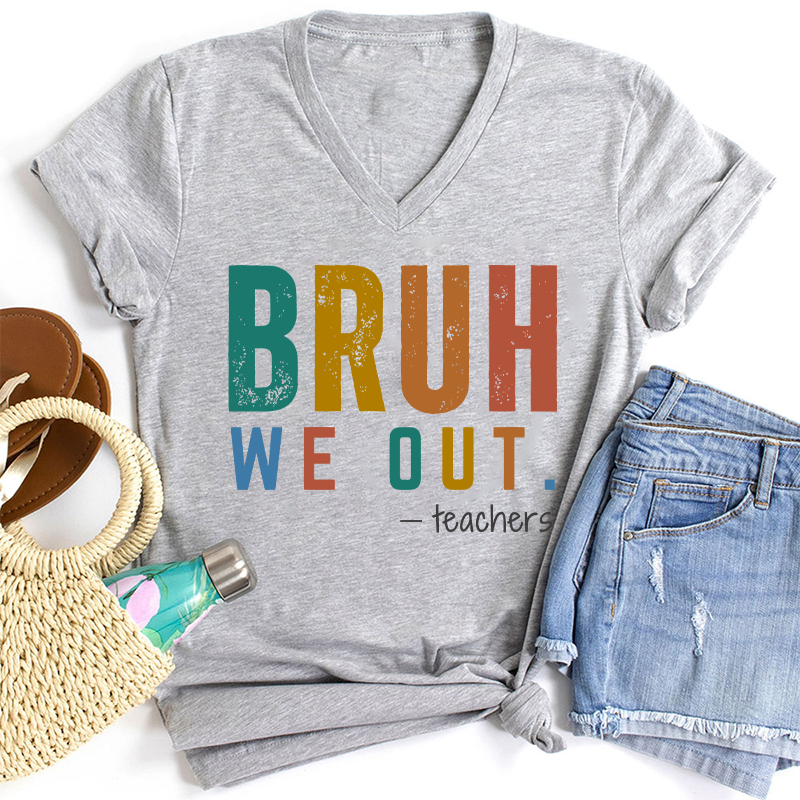Personalized Bruh We Out Last Day Of School Teacher Female V-Neck T-Shirt