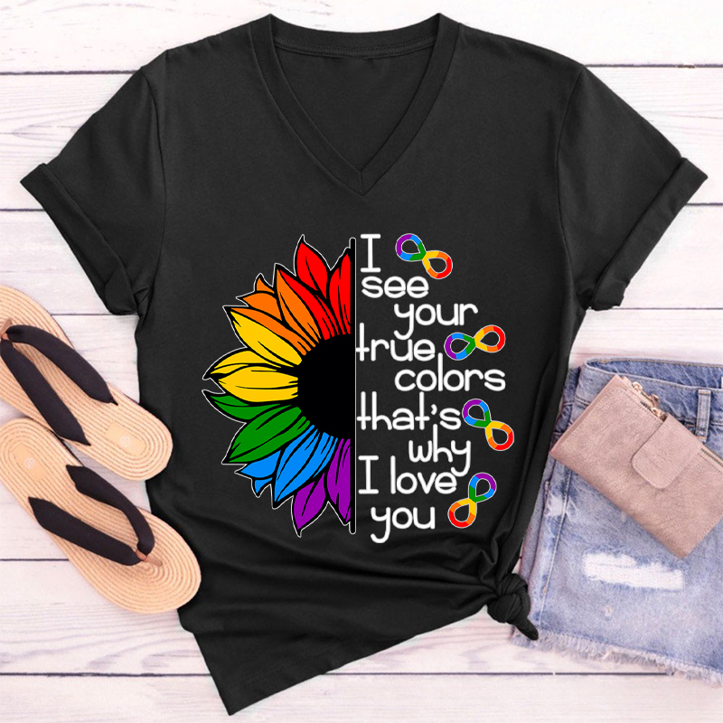 Rainbow Sunflower I See Your True Colors That's Why I Love You Teacher Female V-Neck T-Shirt