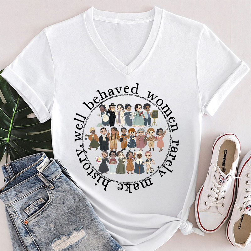 Well Behaved Women Rarely History Teacher Female V-Neck T-Shirt