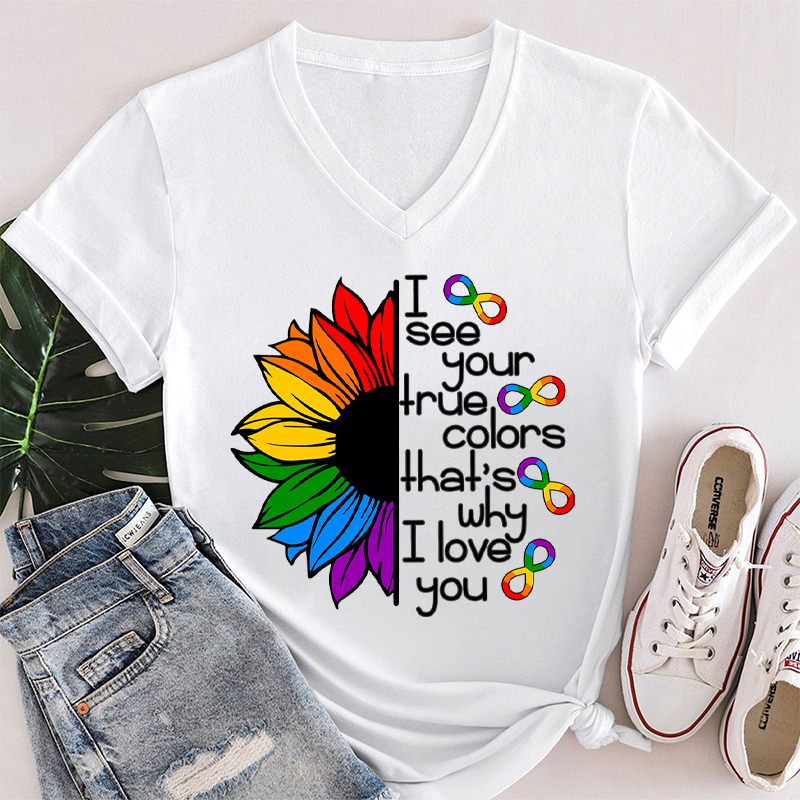 Rainbow Sunflower I See Your True Colors That's Why I Love You Teacher Female V-Neck T-Shirt