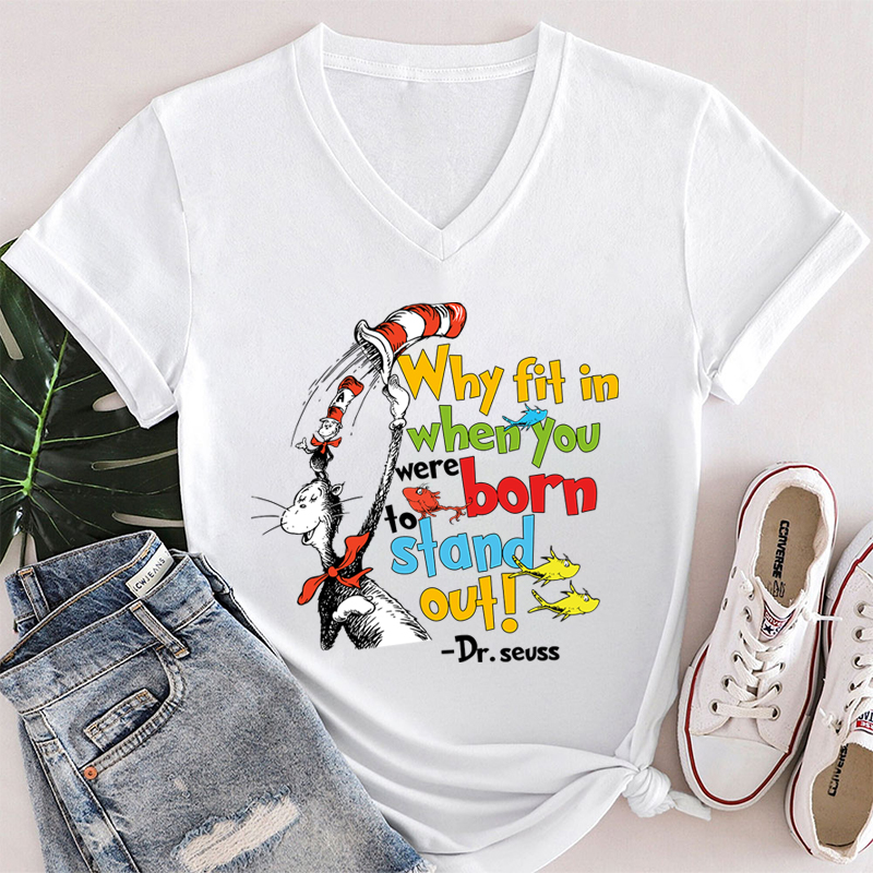Why Fit In When You Were Born To Stand Out Teacher Female V-Neck T-Shirt