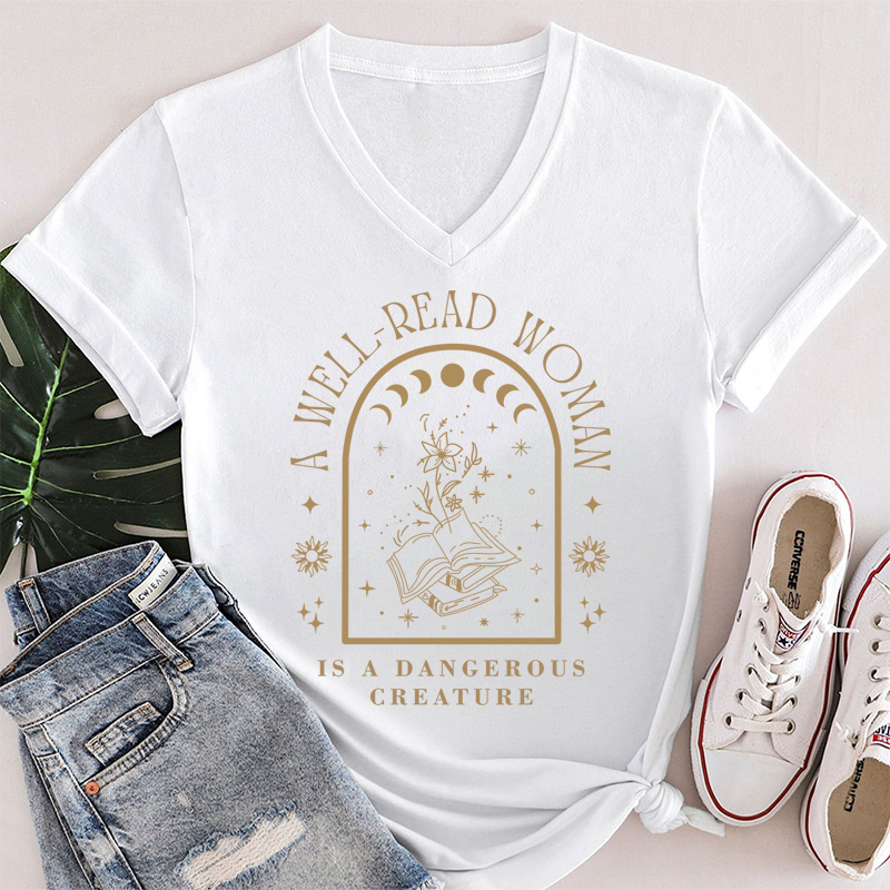A Well Read Woman Is A Dangerous Creature Teacher Female V-Neck T-Shirt