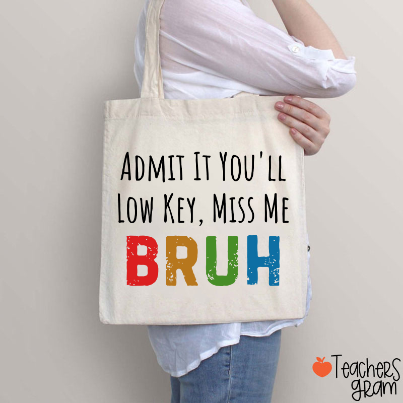 Admit It You'll Low Key Miss Me Teacher Tote Bag