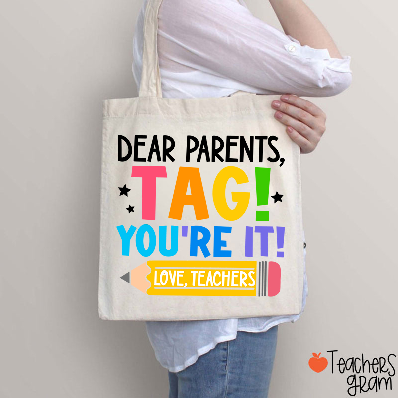 Dear Parents Tag You‘re It Love Teachers Teacher Tote Bag