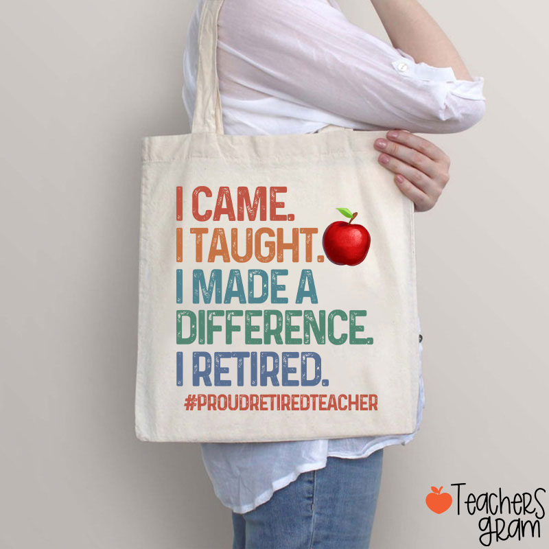 Proud Retired Teacher I Came I Taught Teacher Tote Bag