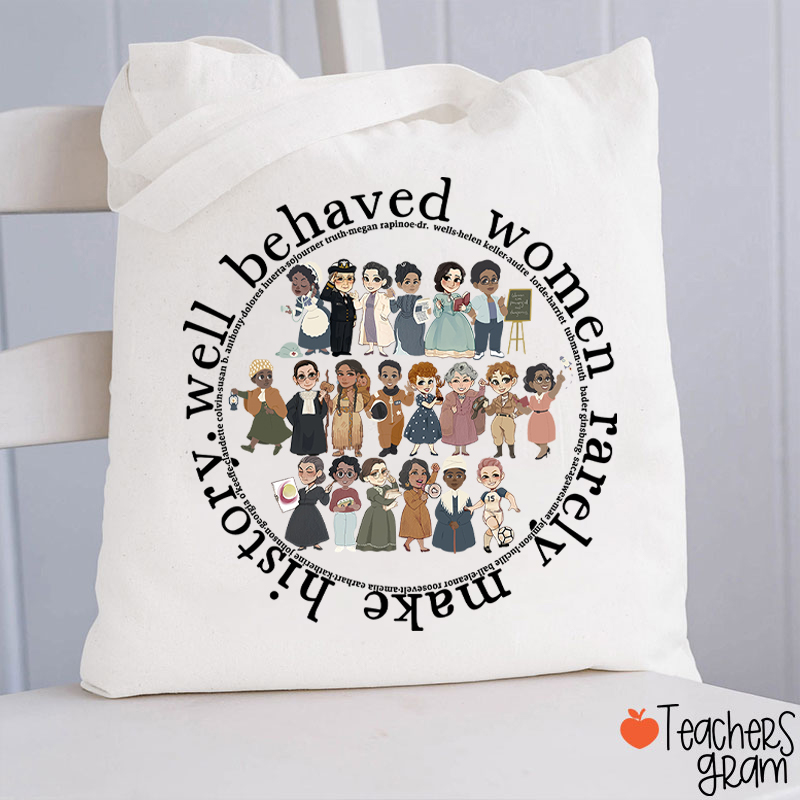 Well Behaved Women Rarely History Teacher Tote Bag