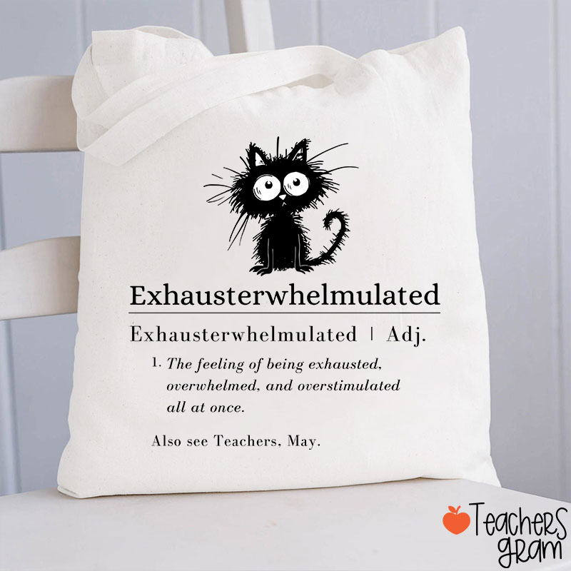Exhausterwhelmulated Teacher Tote Bag