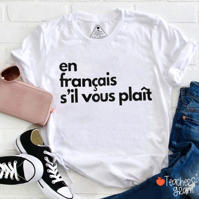 En Francais S'il Vous Plait French Teacher T-Shirt
