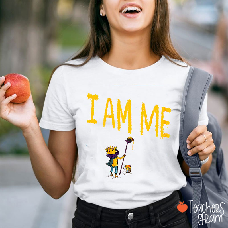 I Am Me Teacher T-Shirt