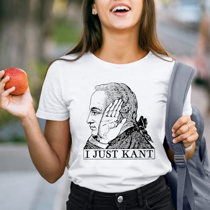 I Just Kant Teacher T-Shirt