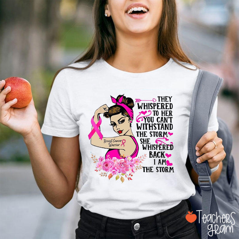 She Whispered Back I Am The Storm Teacher T-Shirt