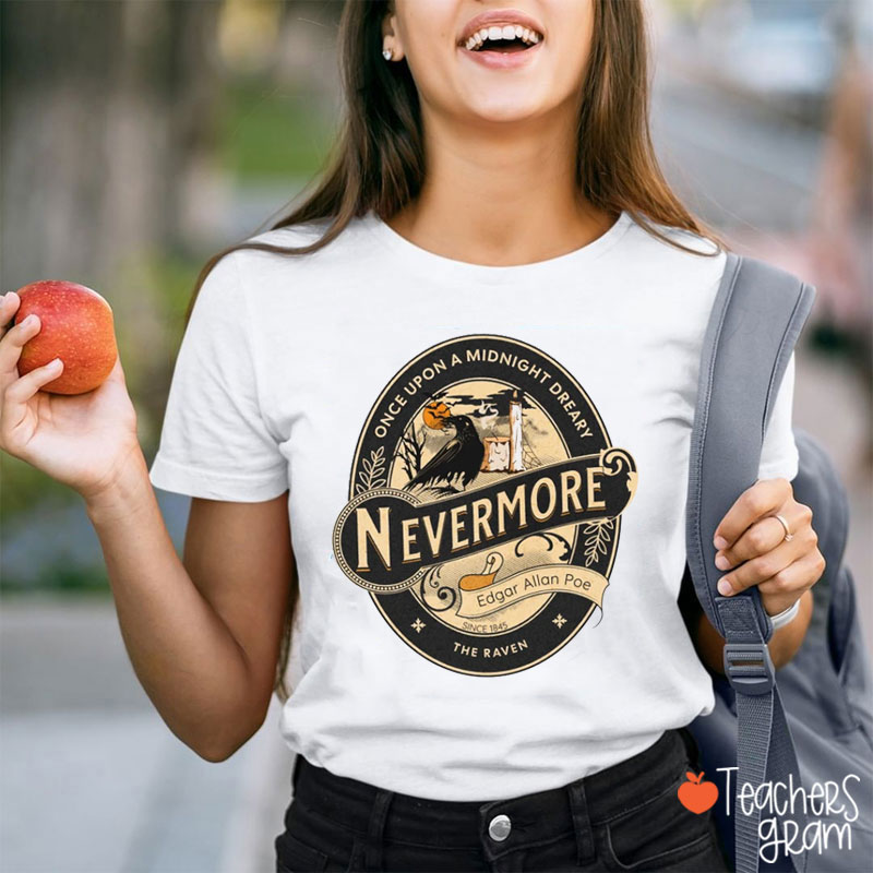Once Upon A Midnight Dreary Nevermore Teacher T-Shirt
