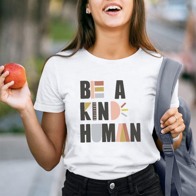 Be A Kind Human Teacher T-Shirt
