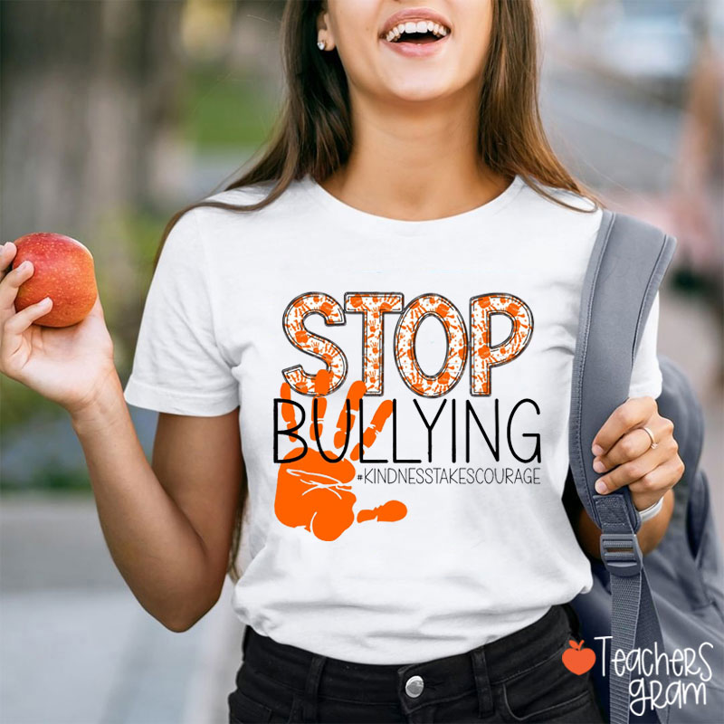 Stop Bullying Kindness Takes Courage Teacher T-Shirt