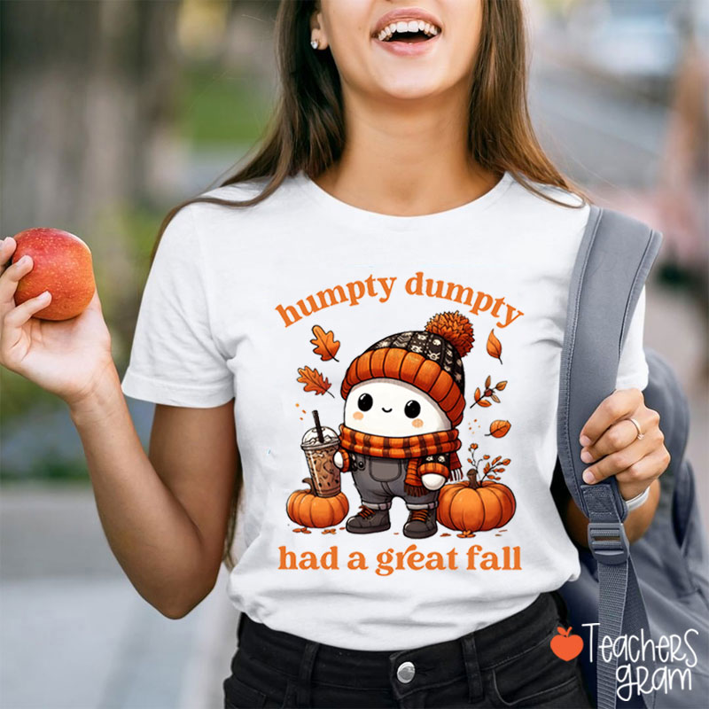 Humpty Dumpty Had A Great Fall Teacher T-Shirt