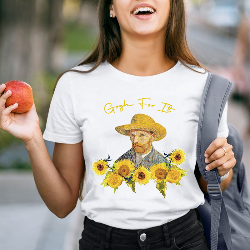 Gogh For It Sunflower Art Teacher T-Shirt