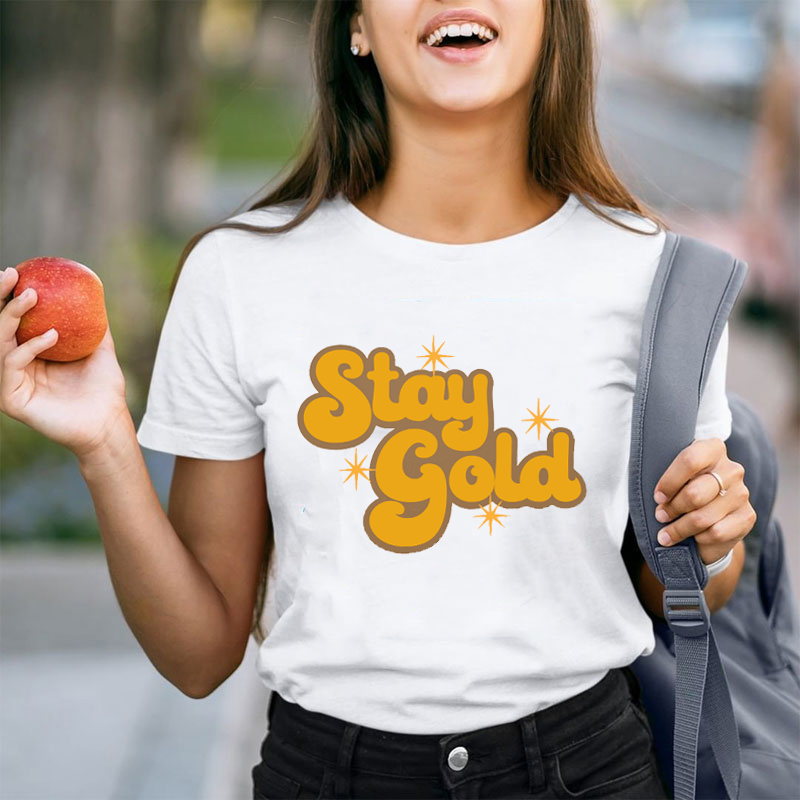 Always Stay Gold Teacher T-Shirt