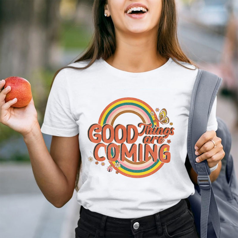 Wait Good Things Are Coming Teacher T-Shirt