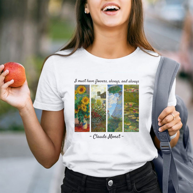 I Must Have Flowers Always And Always Teacher T-Shirt