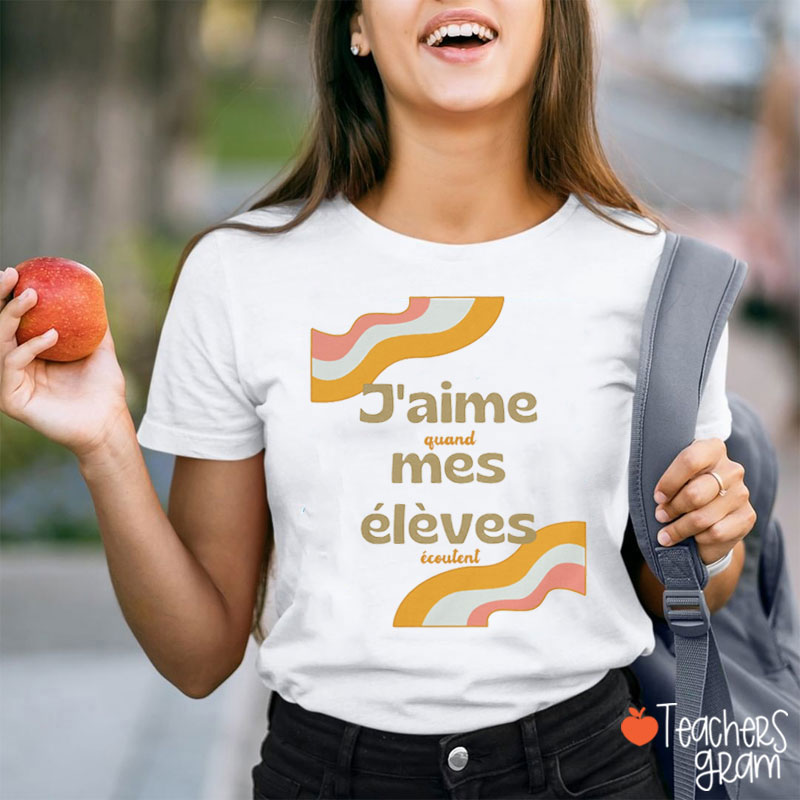 J'aime Mes Élèves French Teacher T-Shirt