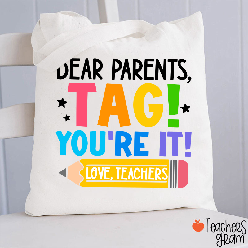 Dear Parents Tag You‘re It Love Teachers Teacher Tote Bag