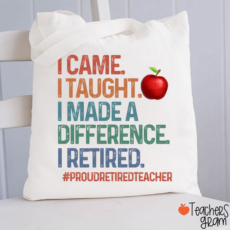 Proud Retired Teacher I Came I Taught Teacher Tote Bag