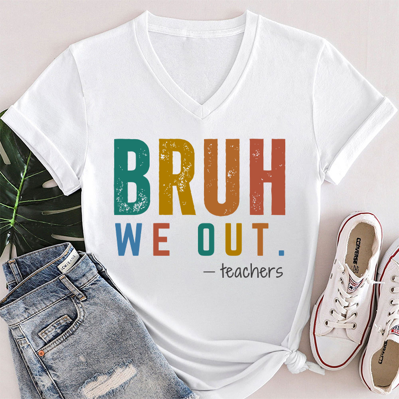 Personalized Bruh We Out Last Day Of School Teacher Female V-Neck T-Shirt