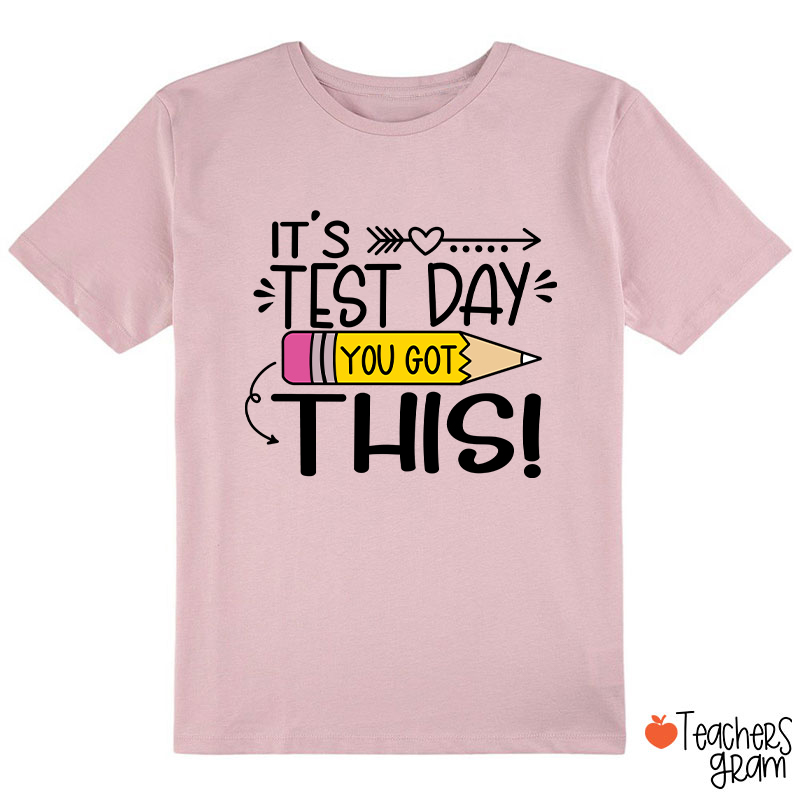 It's Test Day You Got This Class T-Shirt