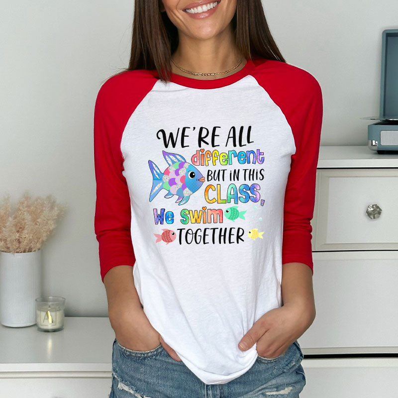 We're All Different But In This Class We Swim Together Teacher Raglan Long Sleeve T-Shirt