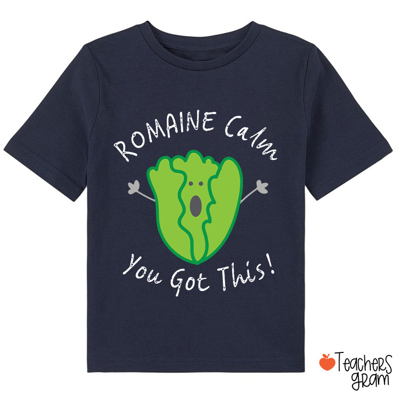 Romaine Calm You Got This Class T-Shirt
