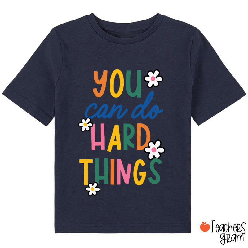 Trust Yourself You Can Do Hard Things Class T-Shirt